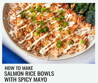 Recipe: Salmon Rice Bowls with Spicy Mayo